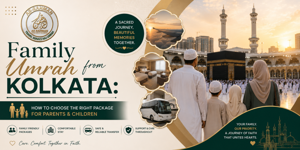 Family Umrah from Kolkata: How to Choose the Right Package for Parents & Children